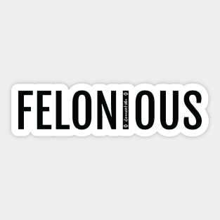 Felonious Sticker